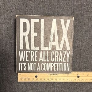 Relax We’re All Crazy 5” Box Sign